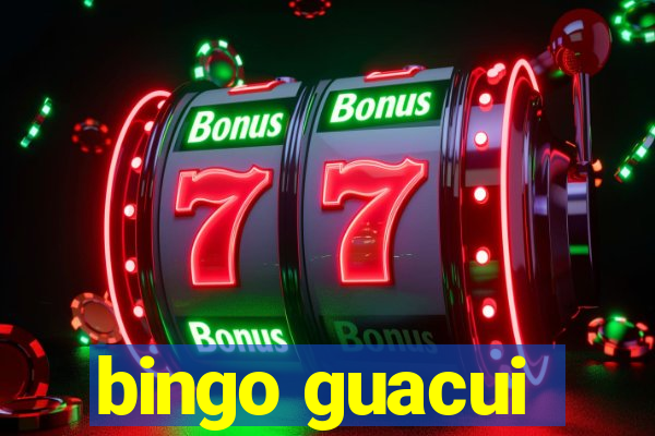 bingo guacui