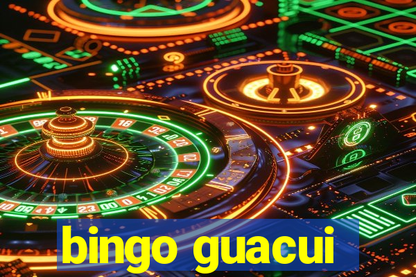 bingo guacui