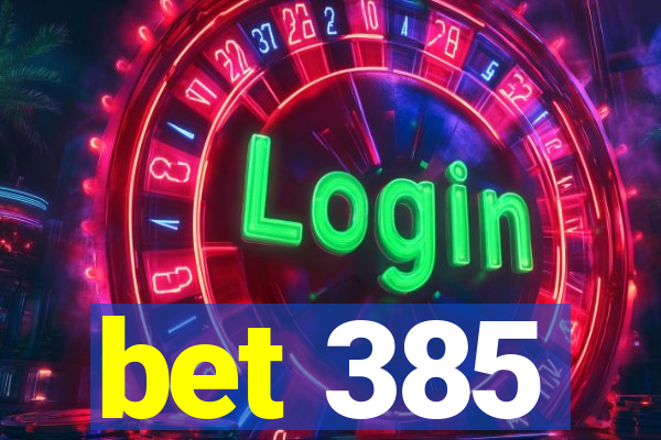 bet 385