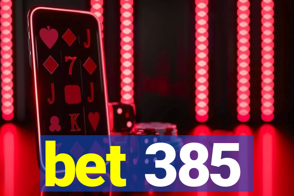 bet 385