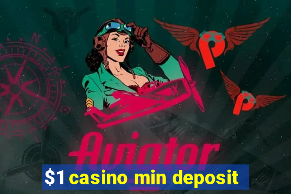 $1 casino min deposit