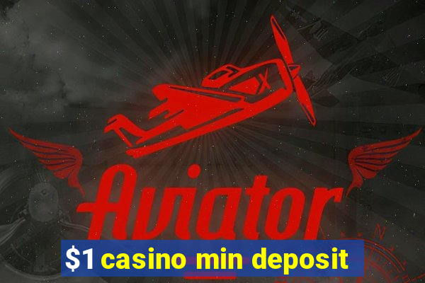 $1 casino min deposit