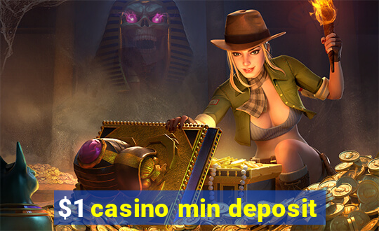 $1 casino min deposit