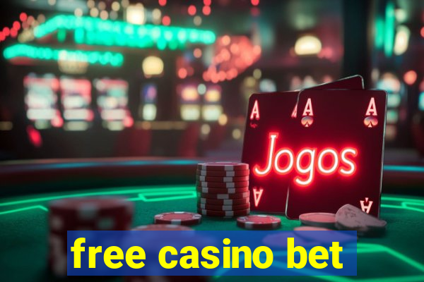 free casino bet