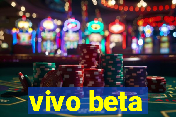 vivo beta