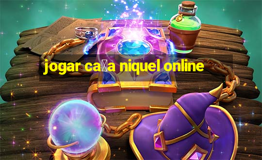 jogar ca莽a niquel online