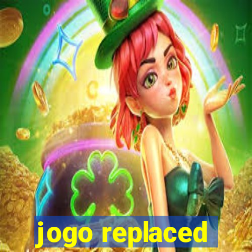 jogo replaced