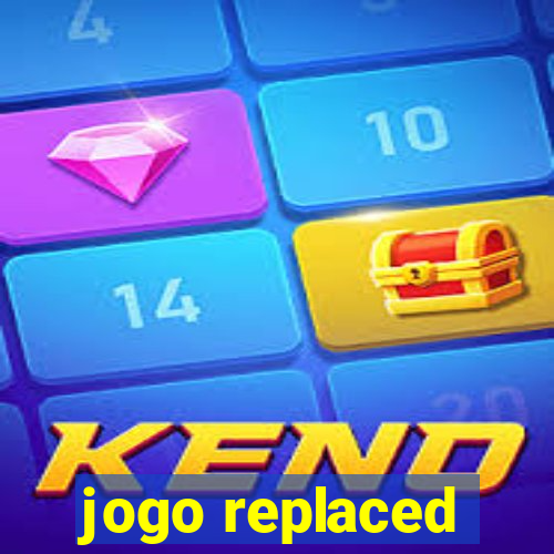 jogo replaced