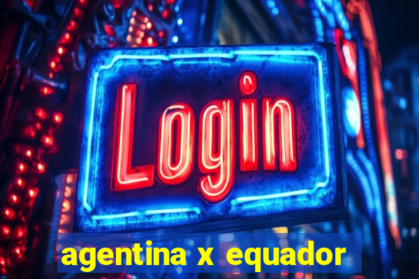 agentina x equador