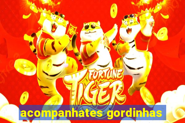 acompanhates gordinhas