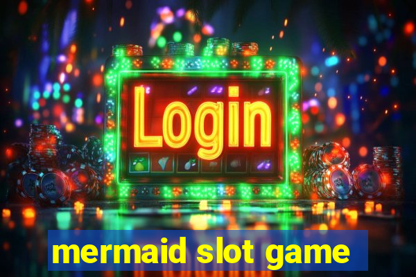 mermaid slot game