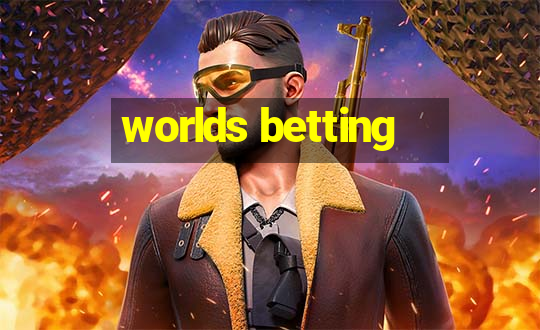 worlds betting