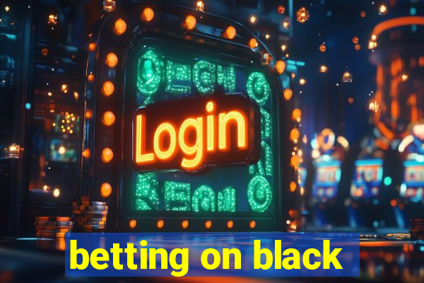 betting on black