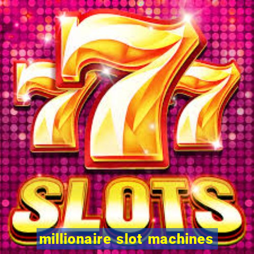 millionaire slot machines