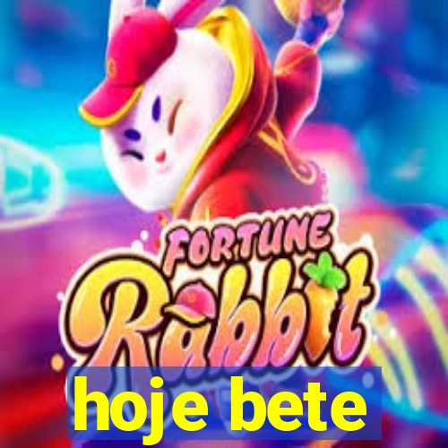 hoje bete