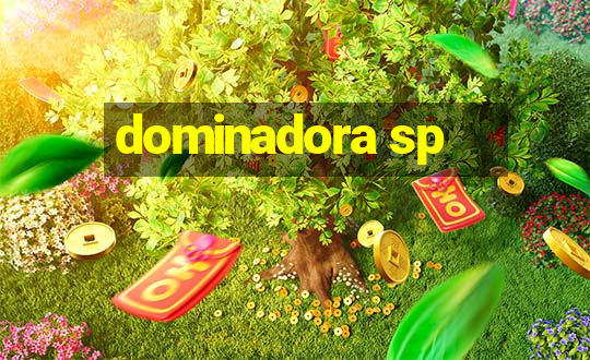 dominadora sp