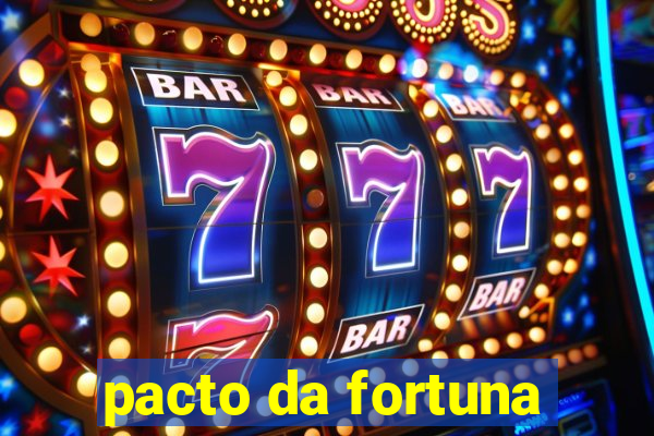 pacto da fortuna