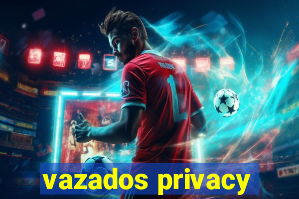 vazados privacy