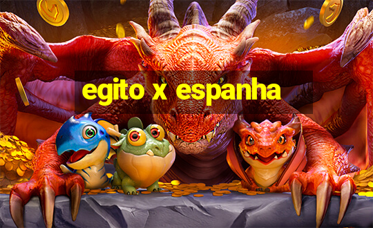 egito x espanha