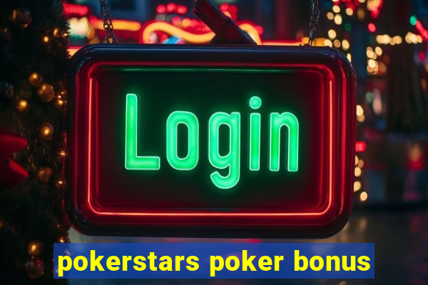 pokerstars poker bonus