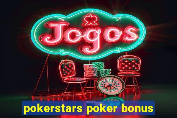 pokerstars poker bonus