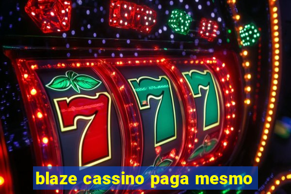 blaze cassino paga mesmo