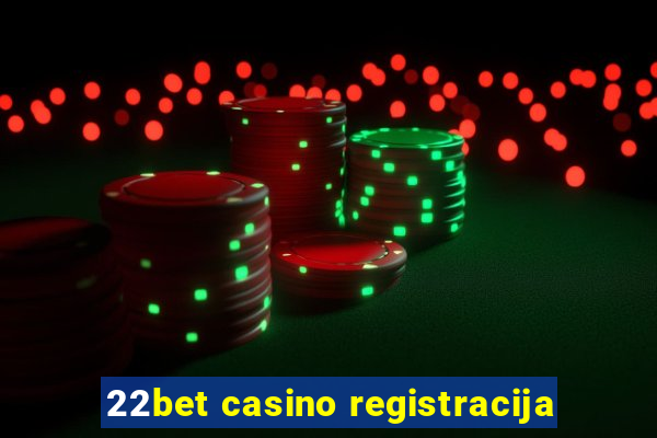 22bet casino registracija