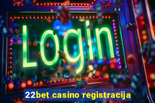 22bet casino registracija