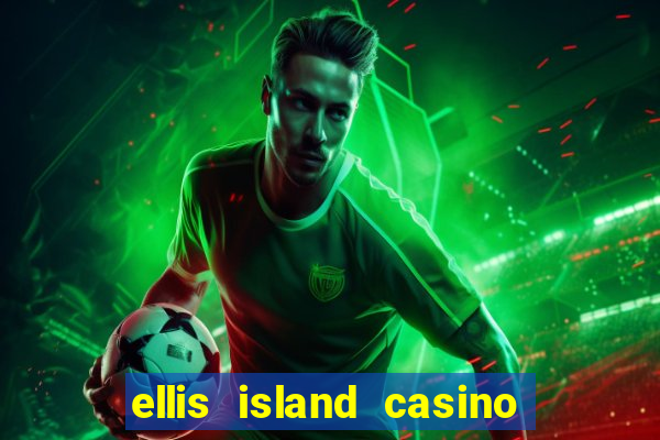 ellis island casino and brewery