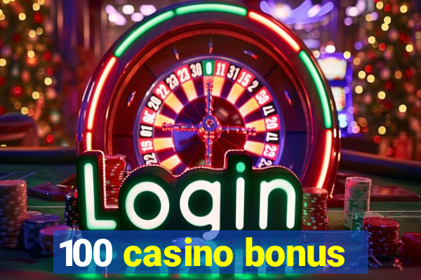 100 casino bonus