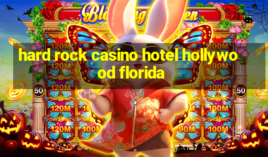 hard rock casino hotel hollywood florida