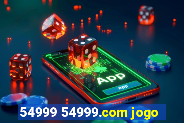 54999 54999.com jogo