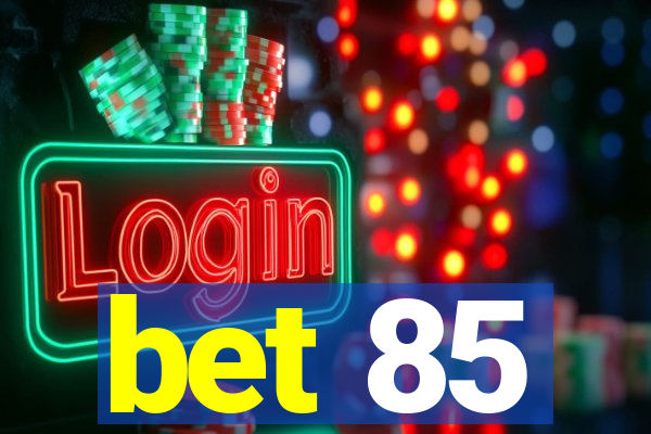 bet 85