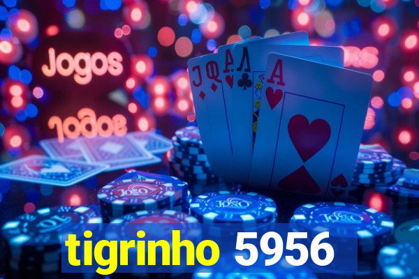 tigrinho 5956