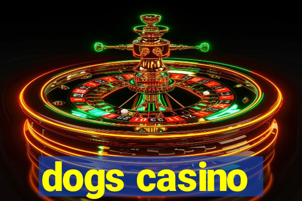 dogs casino