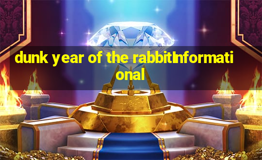 dunk year of the rabbitInformational