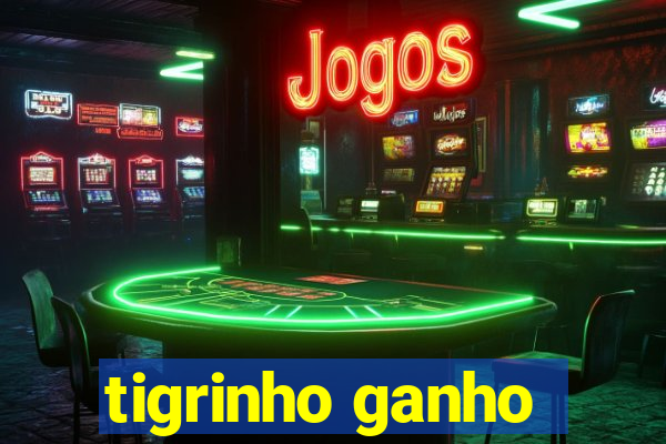 tigrinho ganho