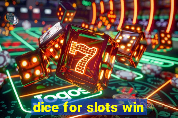 dice for slots win