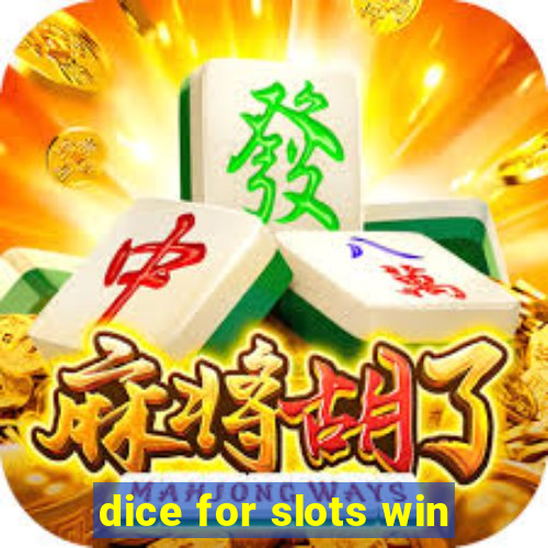 dice for slots win