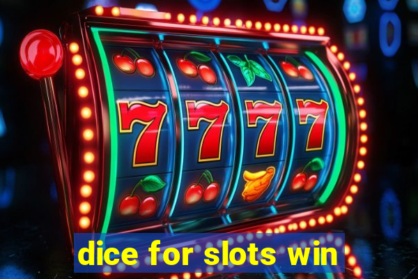 dice for slots win