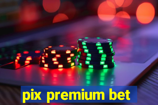 pix premium bet