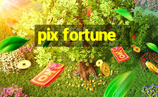 pix fortune