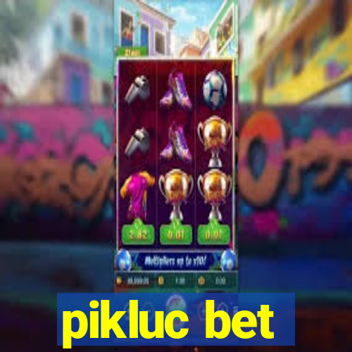 pikluc bet