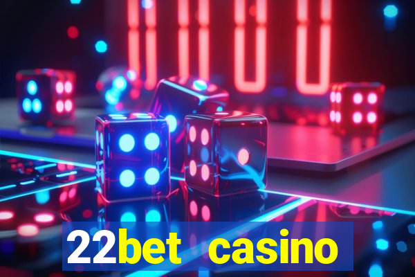 22bet casino welcome bonus