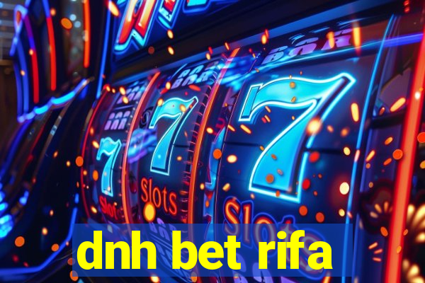 dnh bet rifa