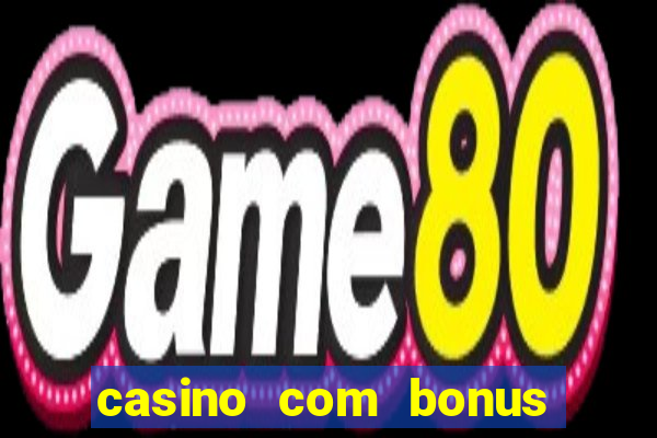 casino com bonus sem deposito