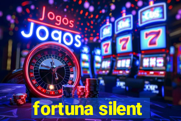 fortuna silent