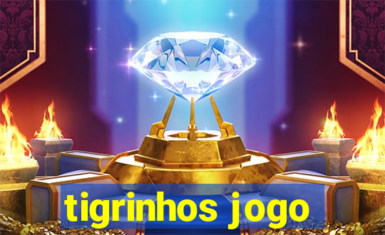 tigrinhos jogo