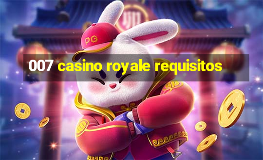 007 casino royale requisitos