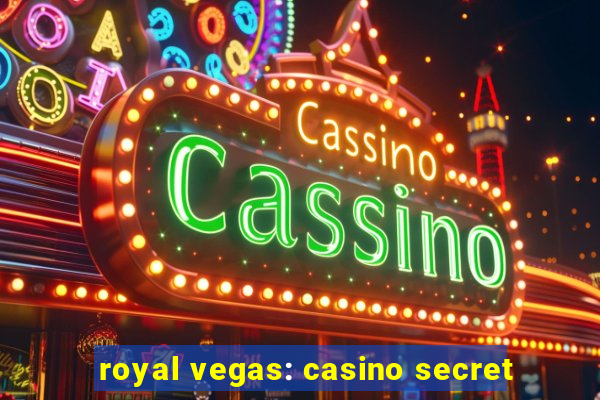 royal vegas: casino secret